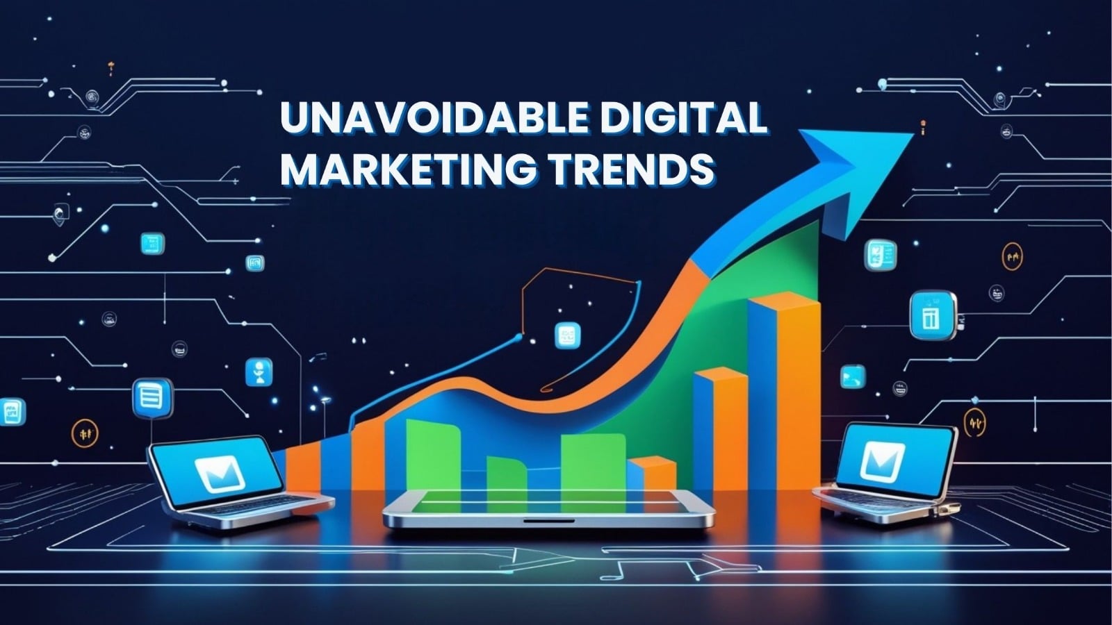  Unavoidable Digital Marketing Trends 