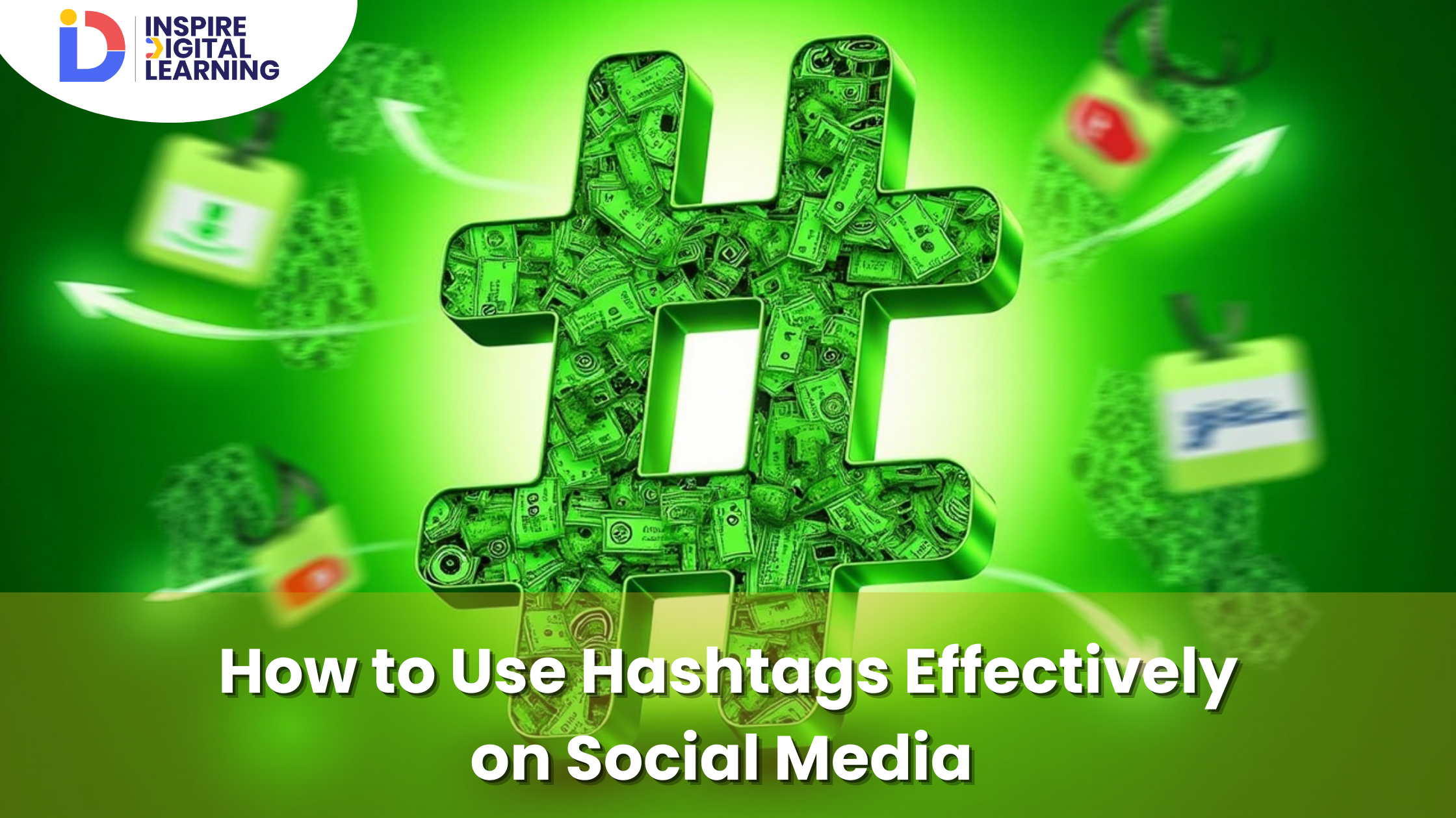  How to Use Hashtags Effectively on Social Media ￼